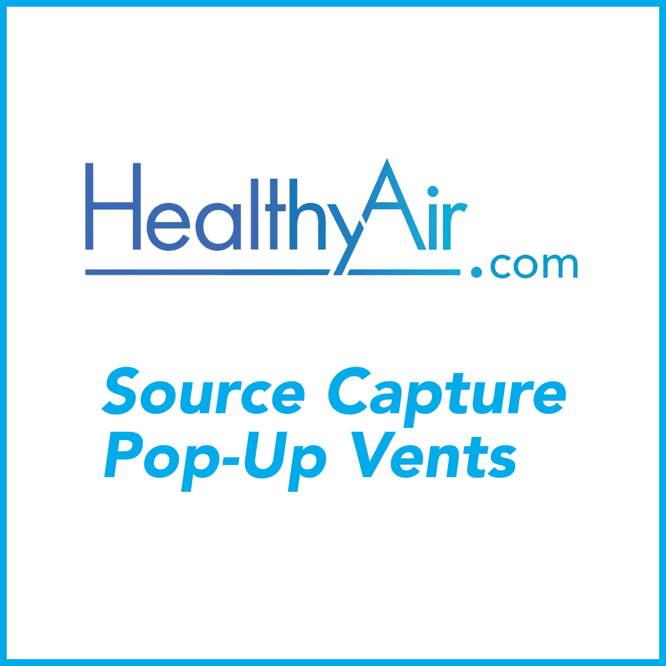 Source Capture "Pop-Up" Vents