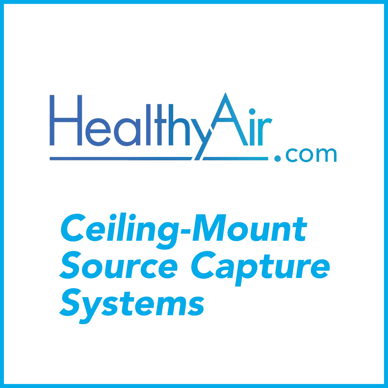 Source Capture Systems - Ceiling-Mount - Healthy Air Inc.